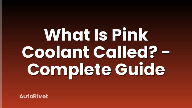 What Is Pink Coolant Called? - Complete Guide