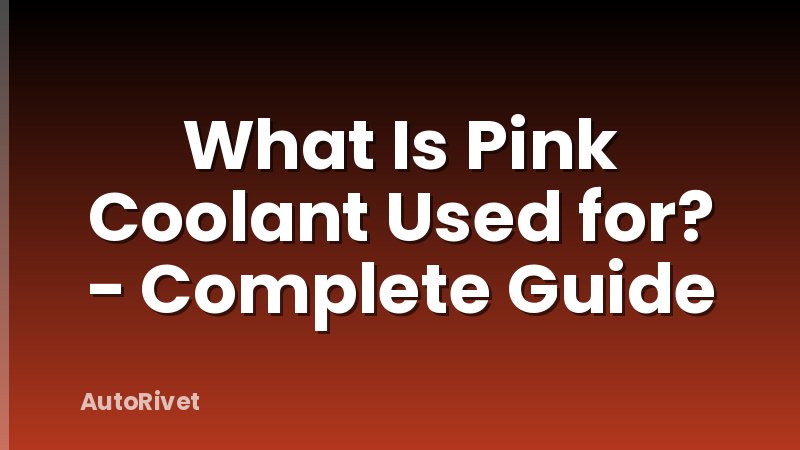 What Is Pink Coolant Used for? - Complete Guide