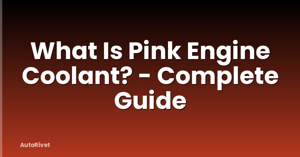 What Is Pink Engine Coolant? - Complete Guide