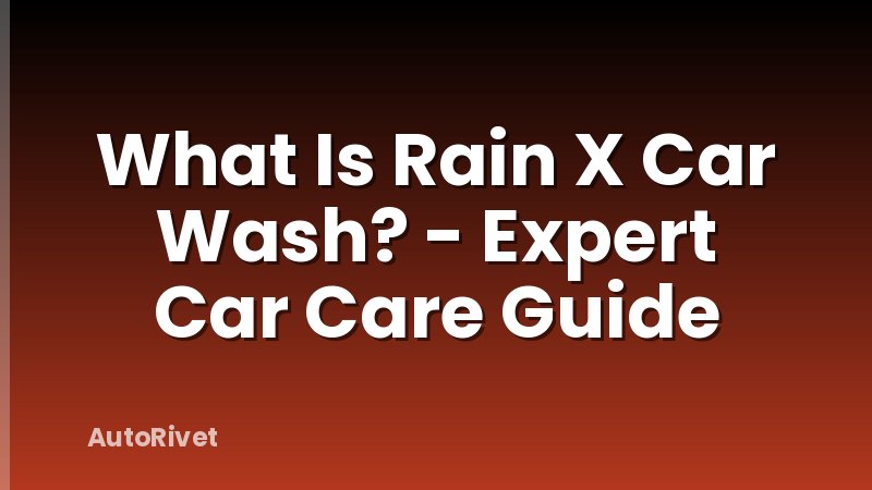 What Is Rain X Car Wash? - Expert Car Care Guide