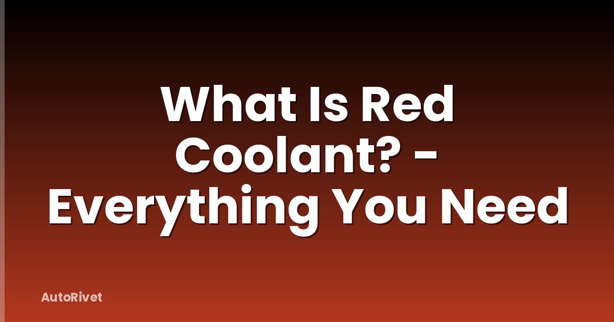 What Is Red Coolant? - Everything You Need