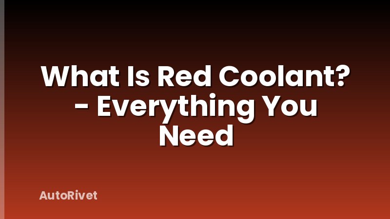 What Is Red Coolant? - Everything You Need