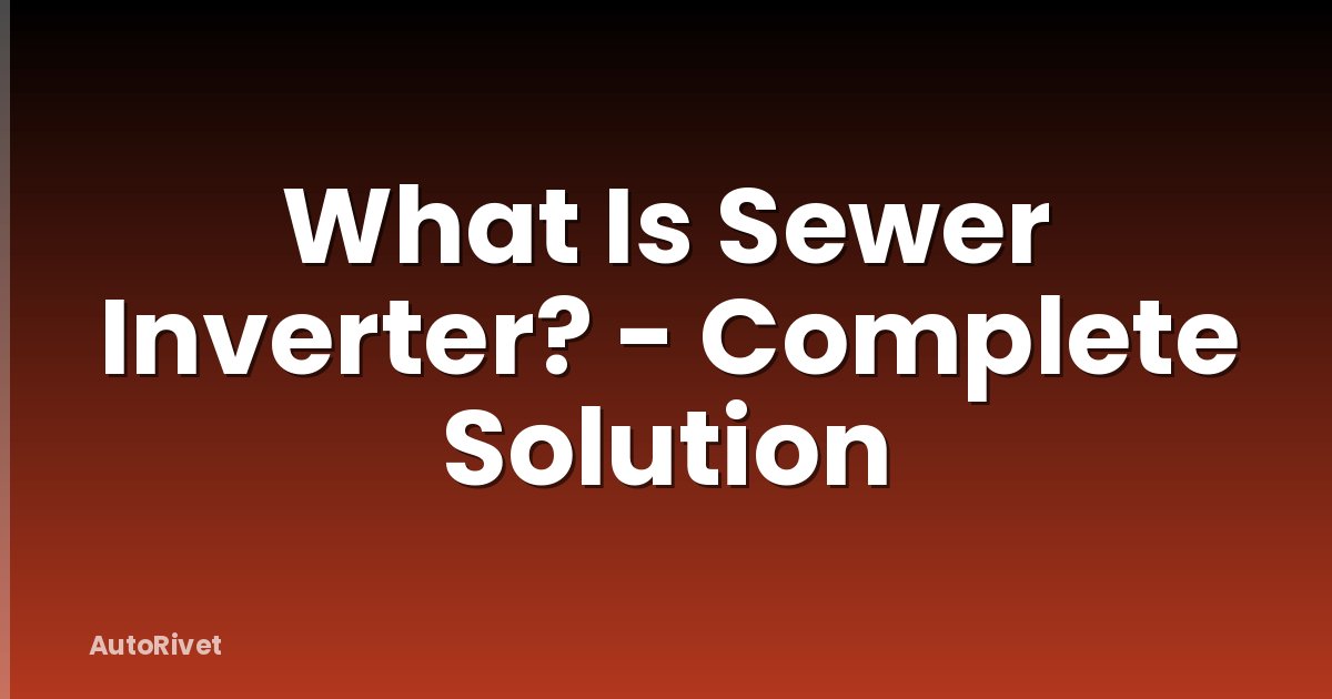 What Is Sewer Inverter? - Complete Solution