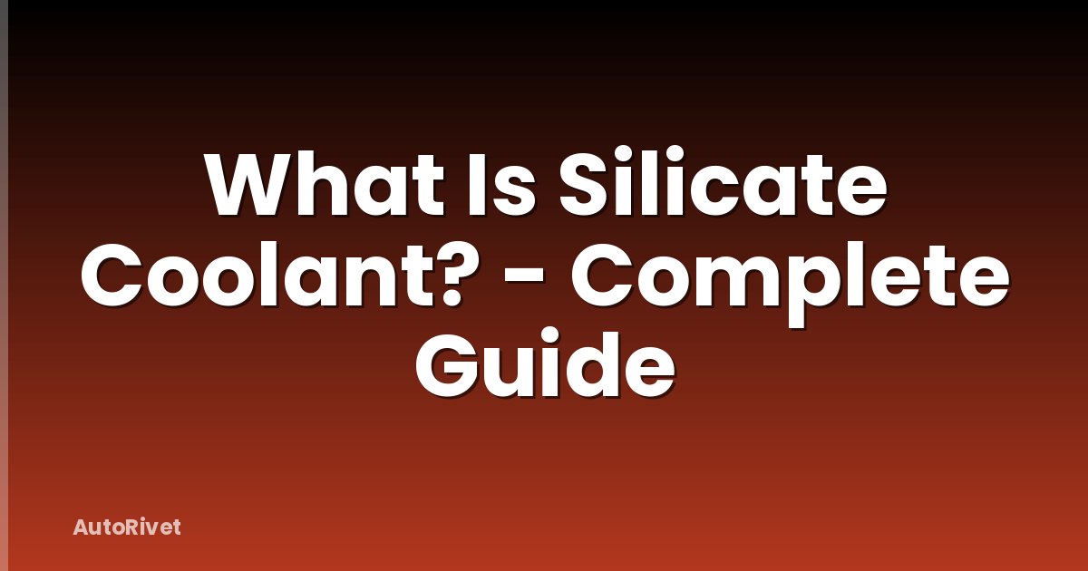 What Is Silicate Coolant? - Complete Guide
