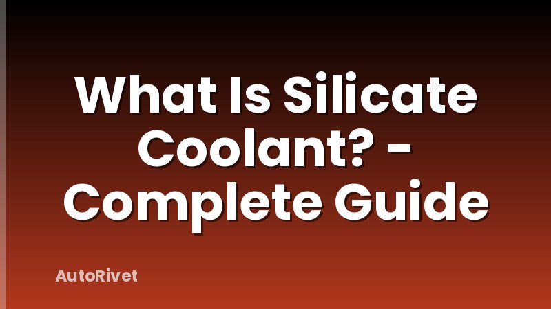 What Is Silicate Coolant? - Complete Guide