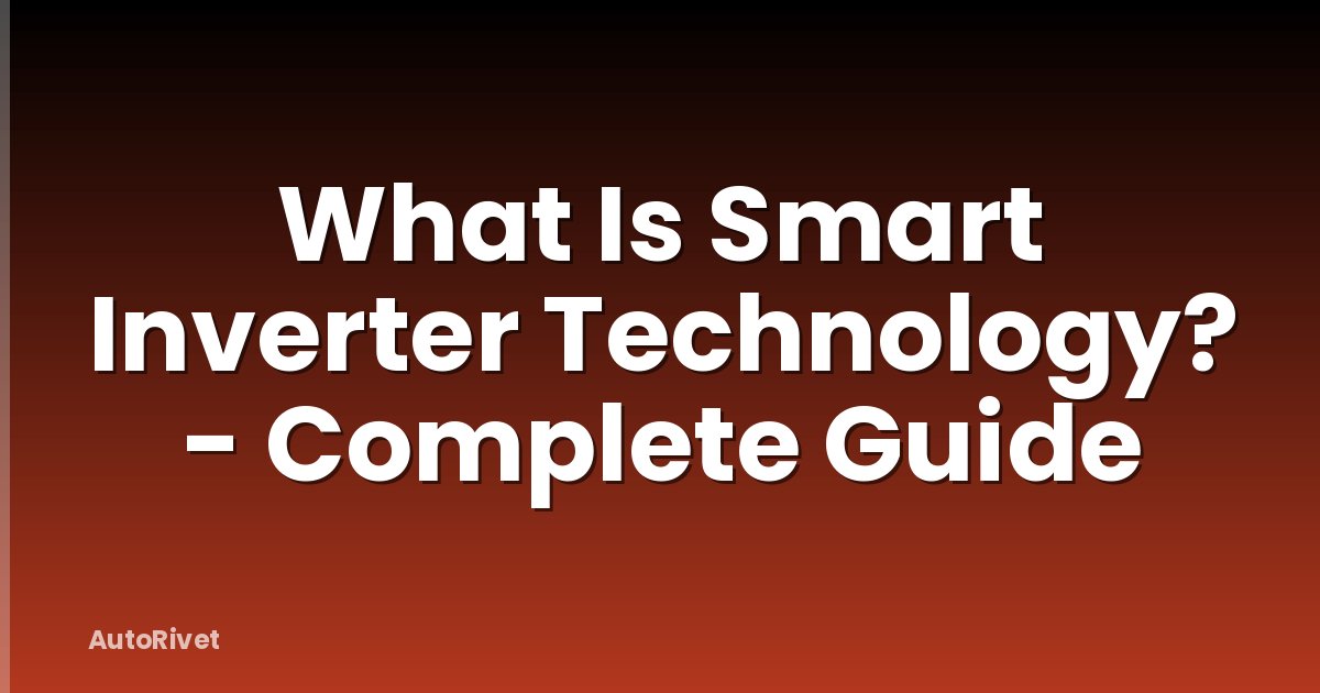 What Is Smart Inverter Technology? - Complete Guide