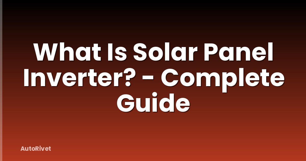 What Is Solar Panel Inverter? - Complete Guide