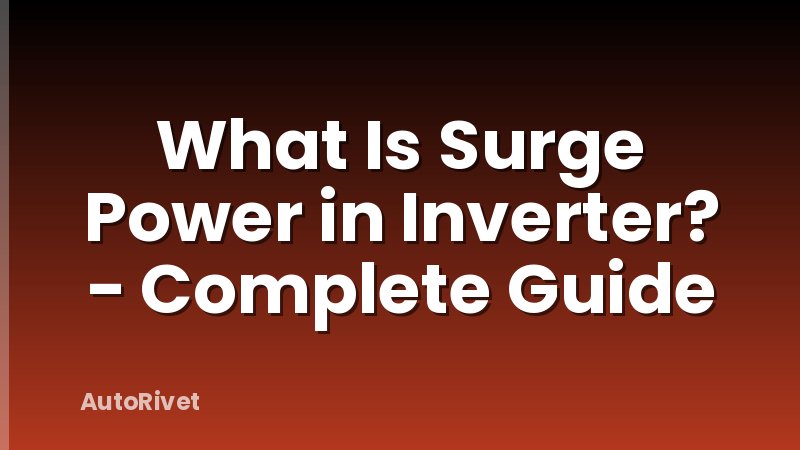 What Is Surge Power in Inverter? - Complete Guide