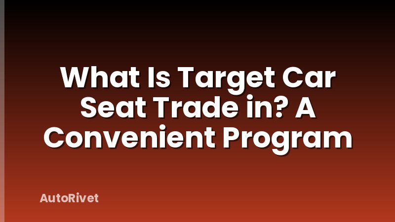 What Is Target Car Seat Trade in? A Convenient Program