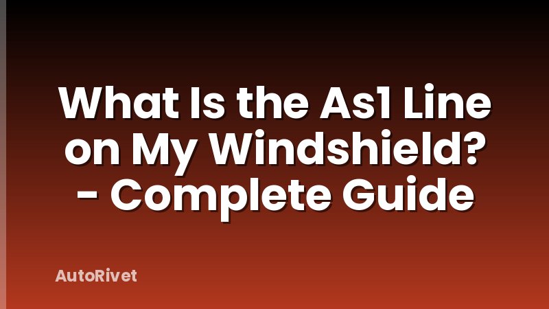 What Is the As1 Line on My Windshield? - Complete Guide