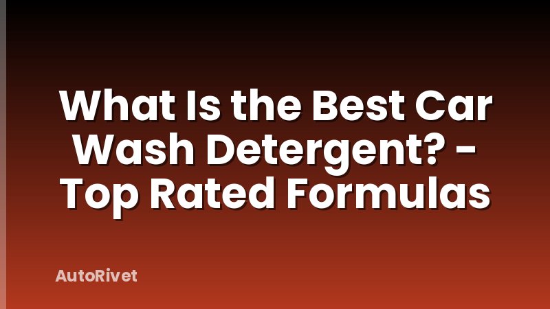 What Is the Best Car Wash Detergent? - Top Rated Formulas