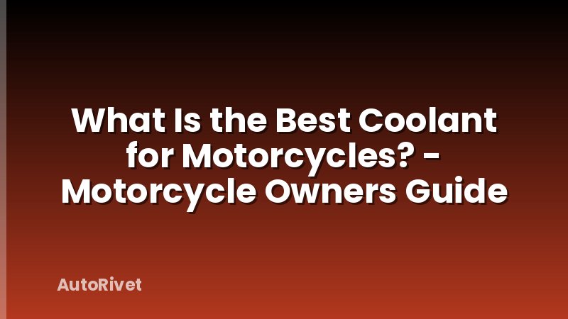 What Is the Best Coolant for Motorcycles? - Motorcycle Owners Guide