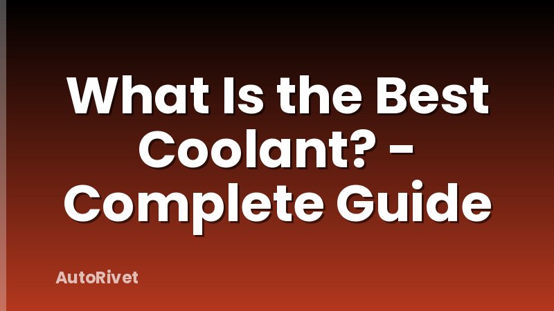 What Is the Best Coolant? - Complete Guide