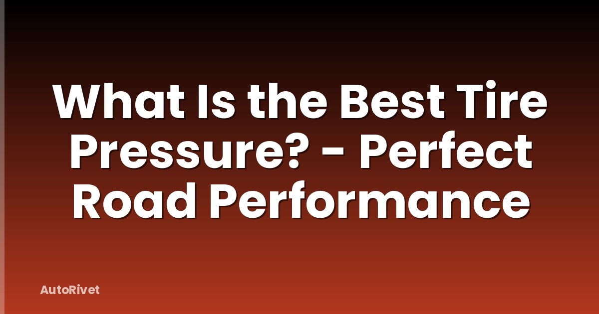What Is the Best Tire Pressure? - Perfect Road Performance