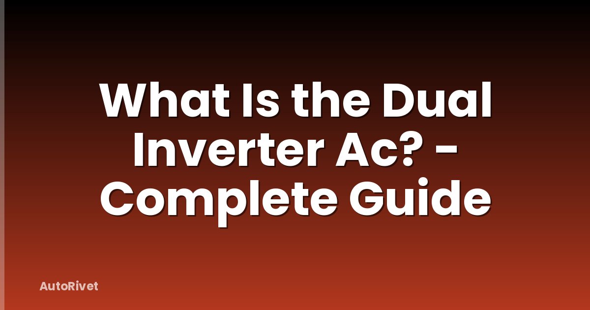 What Is the Dual Inverter Ac? - Complete Guide