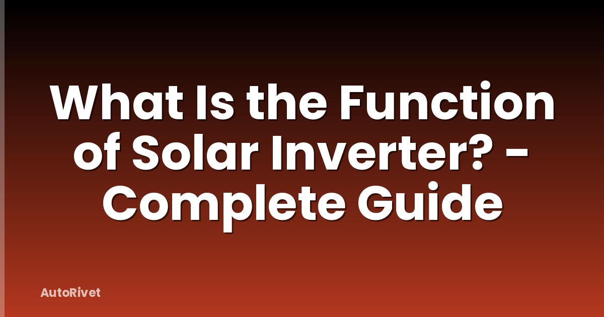 What Is the Function of Solar Inverter? - Complete Guide