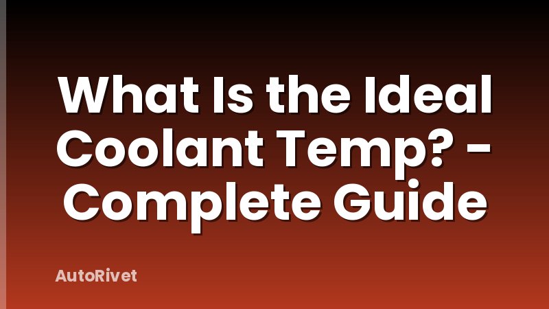 What Is the Ideal Coolant Temp? - Complete Guide