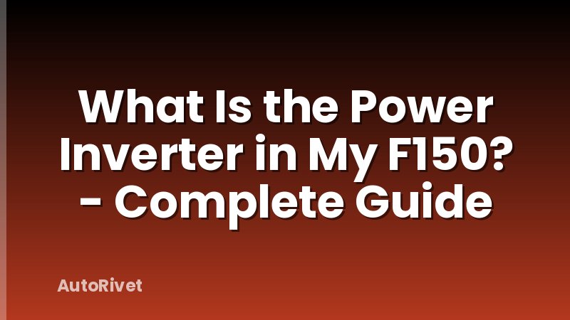 What Is the Power Inverter in My F150? - Complete Guide