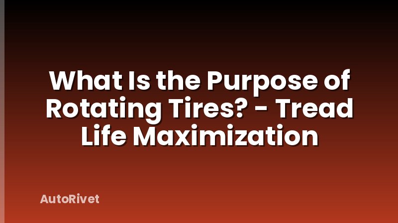 What Is the Purpose of Rotating Tires? - Tread Life Maximization