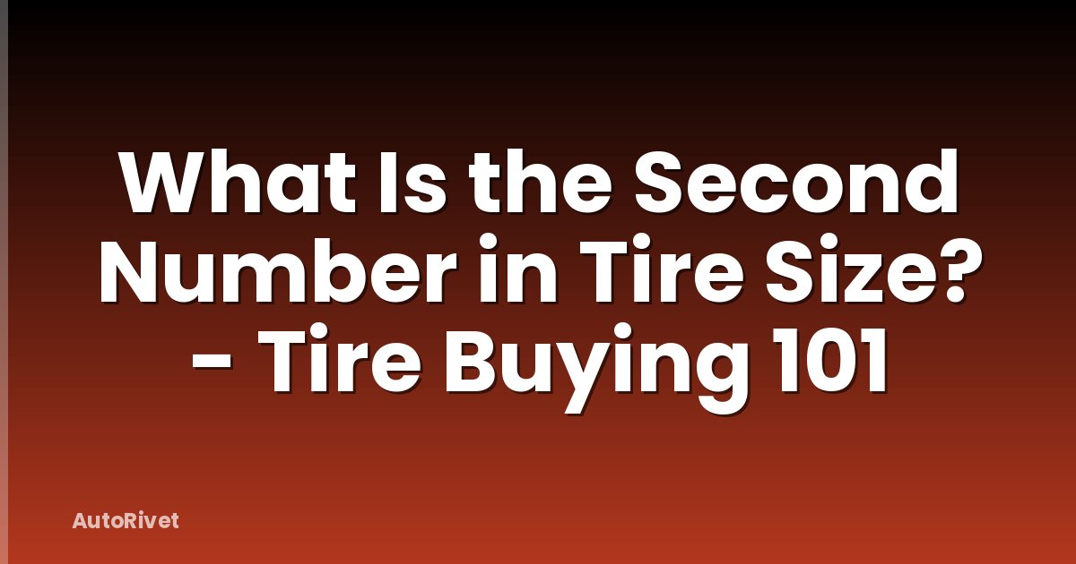 What Is the Second Number in Tire Size? - Tire Buying 101