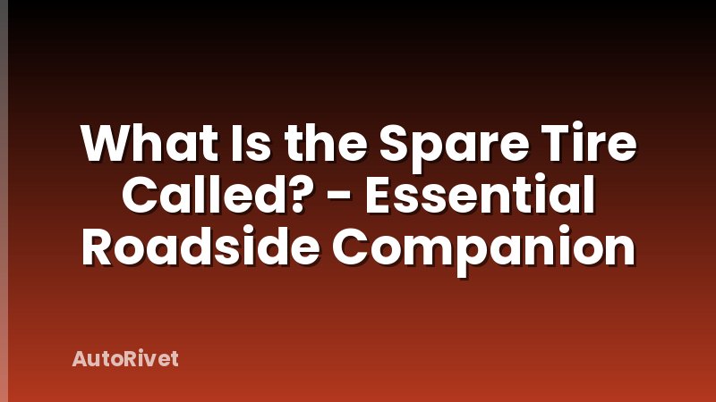 What Is the Spare Tire Called? - Essential Roadside Companion