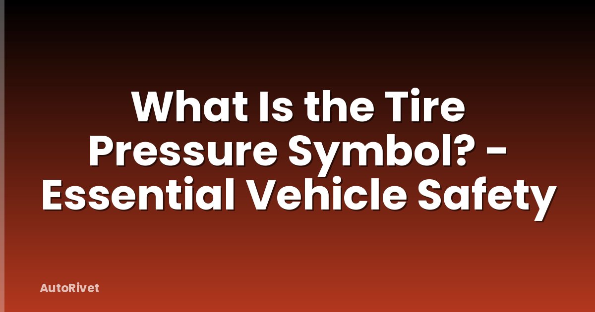 What Is the Tire Pressure Symbol? - Essential Vehicle Safety