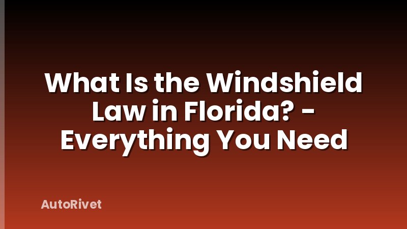 What Is the Windshield Law in Florida? - Everything You Need