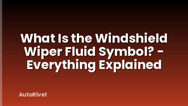 What Is the Windshield Wiper Fluid Symbol? - Everything Explained