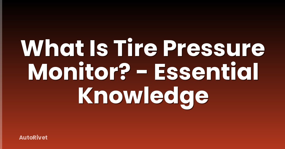 What Is Tire Pressure Monitor? - Essential Knowledge
