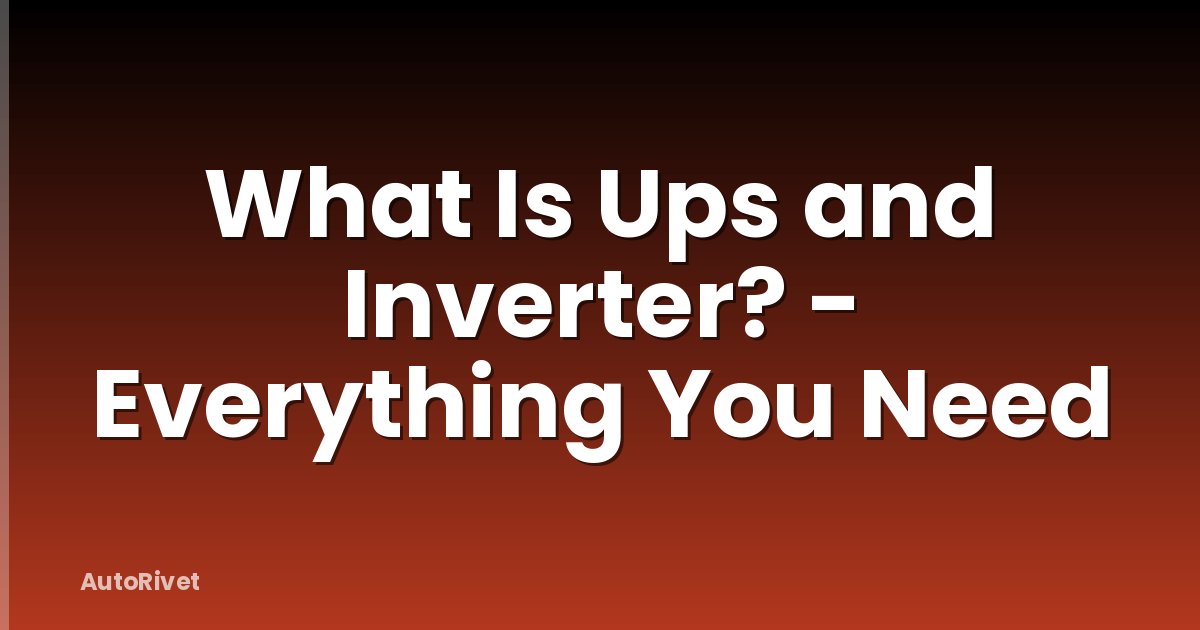 What Is Ups and Inverter? - Everything You Need