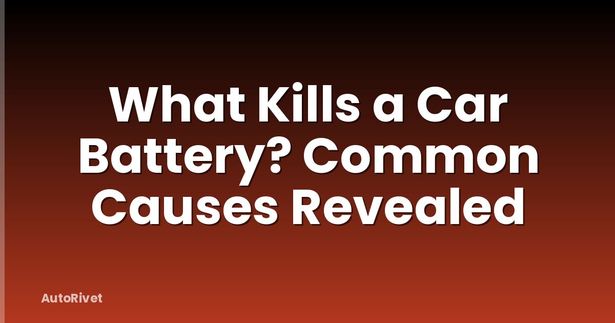 What Kills a Car Battery? Common Causes Revealed