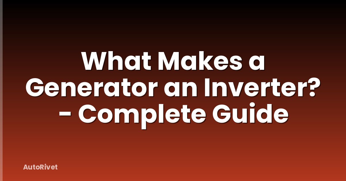 What Makes a Generator an Inverter? - Complete Guide