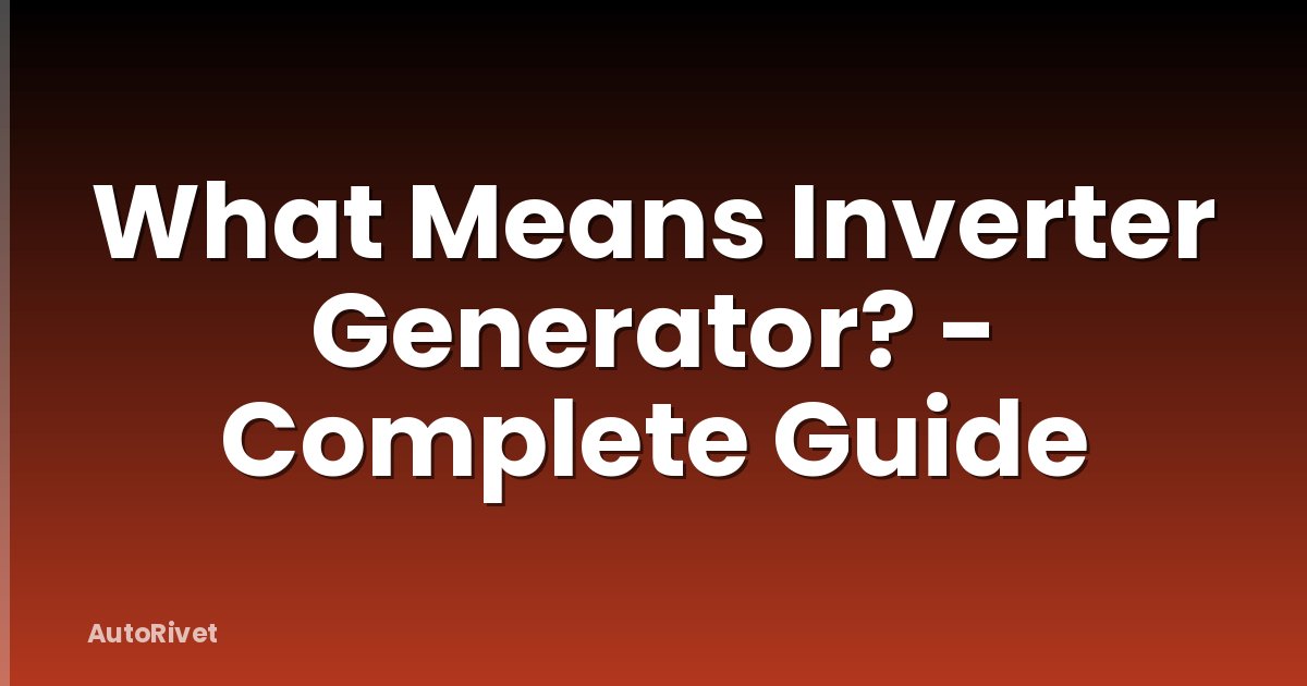 What Means Inverter Generator? - Complete Guide