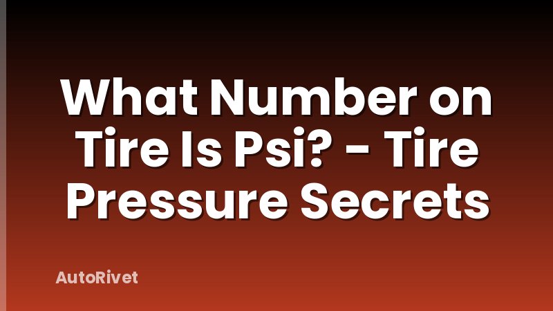 What Number on Tire Is Psi? - Tire Pressure Secrets