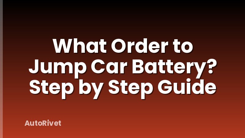 What Order to Jump Car Battery? Step by Step Guide