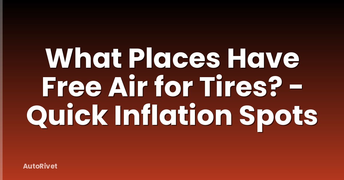 What Places Have Free Air for Tires? - Quick Inflation Spots