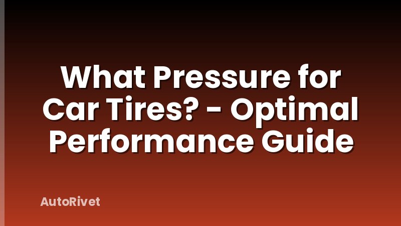 What Pressure for Car Tires? - Optimal Performance Guide