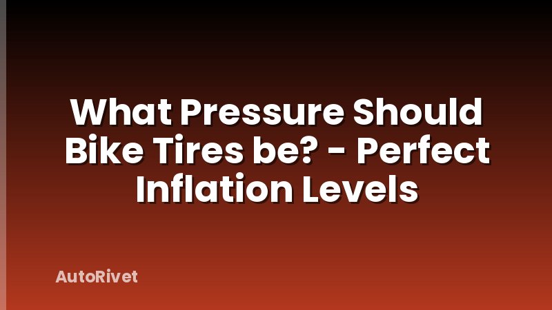 What Pressure Should Bike Tires be? - Perfect Inflation Levels