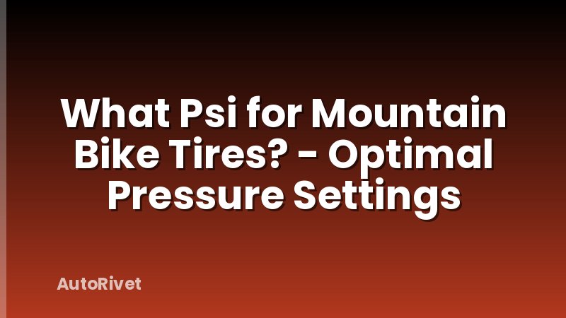 What Psi for Mountain Bike Tires? - Optimal Pressure Settings