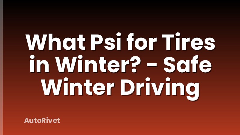 What Psi for Tires in Winter? - Safe Winter Driving