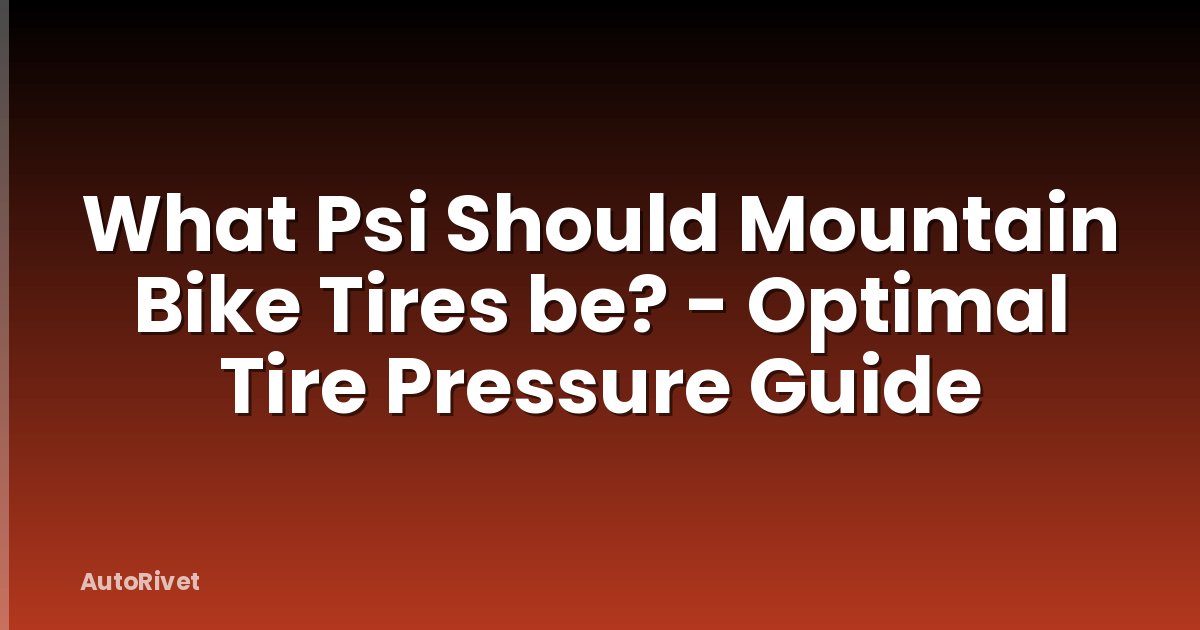 What Psi Should Mountain Bike Tires be? - Optimal Tire Pressure Guide