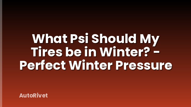 What Psi Should My Tires be in Winter? - Perfect Winter Pressure