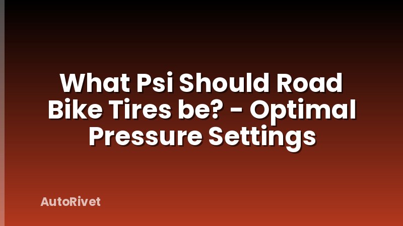 What Psi Should Road Bike Tires be? - Optimal Pressure Settings