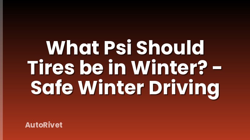 What Psi Should Tires be in Winter? - Safe Winter Driving