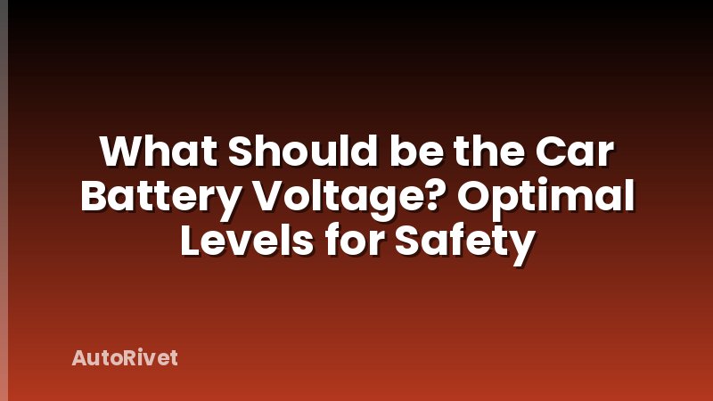 What Should be the Car Battery Voltage? Optimal Levels for Safety