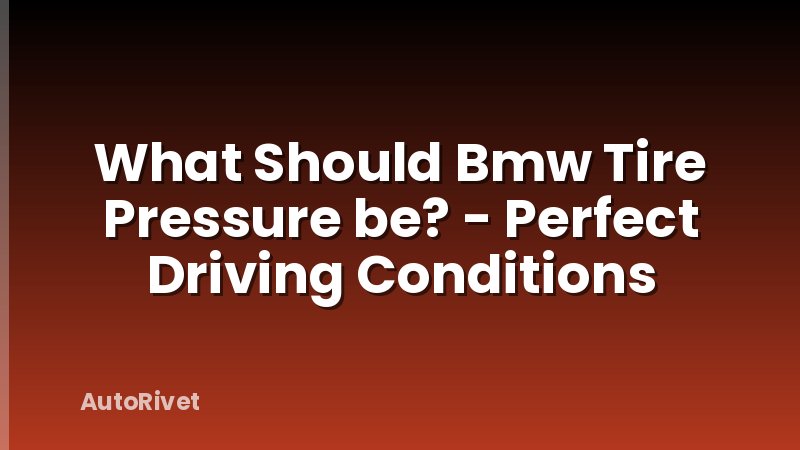 What Should Bmw Tire Pressure be? - Perfect Driving Conditions