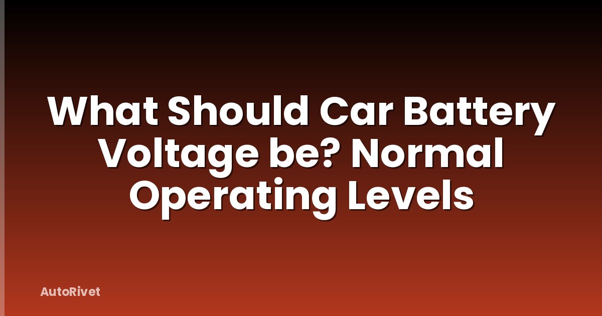 What Should Car Battery Voltage be? Normal Operating Levels