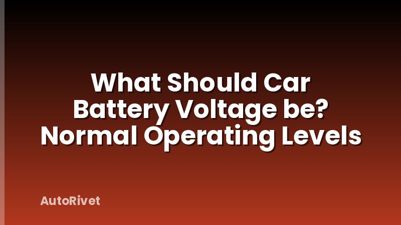 What Should Car Battery Voltage be? Normal Operating Levels