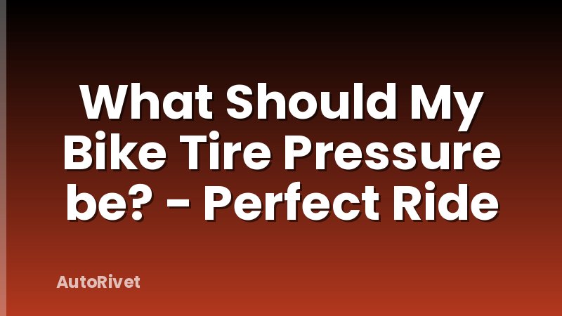 What Should My Bike Tire Pressure be? - Perfect Ride