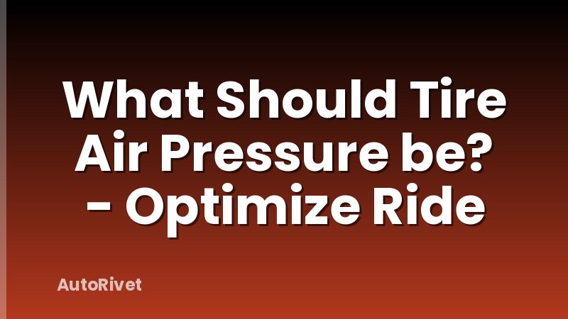 What Should Tire Air Pressure be? - Optimize Ride